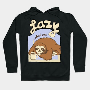 sloth lazy about you coffee Hoodie